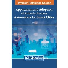 (英文圖書) Application and Adoption of Robotic Process Automation for Smart Cities 精裝版, IGI Global, 英文