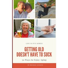 (英文圖書) Getting Old Doesn't Have to Suck: 50 Ways to Find Your Purpose and How to Enjoy Aging 平裝版, Independently Published, 英文