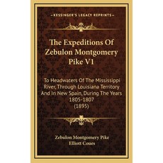 (英文圖書) The Expeditions Of Zebulon Montgomery Pike V1: To Headwaters Of The Mississippi River Throug... 精裝版, Kessinger Publishing, 英文