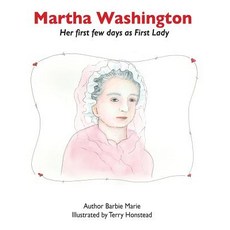(英文圖書)Martha Washington: Her first few days as First Lady 平裝版, First Lady Press, 英文