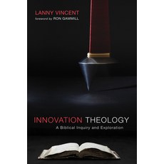 (英文圖書) Innovation Theology: A Biblical Inquiry and Exploration 平裝版, Wipf & Stock Publishers, 英文