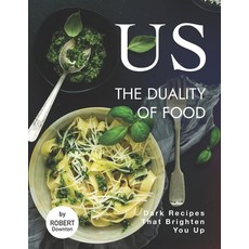 (英文圖書) US - The Duality of Food: Dark Recipes That Brighten You Up 平裝版, Independently Published, 英文