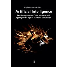 (英文圖書) Artificial Intelligence: Rethinking Human Consciousness and Agency in the Age o... 平裝版, Sergio Torres-Martinez, 英文