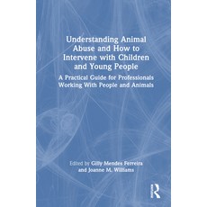 (英文圖書) Understanding Animal Abuse and How to Intervene with Children and Young People: A Practical G... 精裝版, Routledge, 英文