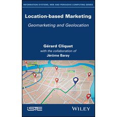 Location-Based Marketing: Geomarketing and Geolocation 精裝版, Wiley-Iste, 英文