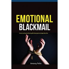 (英文圖書) Emotional Blackmail: Understanding And Dealing With Manipulative People Like A Pro 平裝版, Antony Mwau, 英文