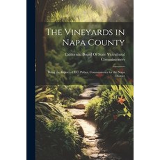 (英文圖書) The Vineyards in Napa County: Being the Report of E.C. Priber Commissioner for the Napa Dist... 平裝版, Legare Street Press, 英文