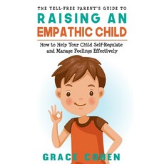 (英文圖書) The Yell-Free Parent's Guide to Raising an Empathic Child: How to Help Your Child Self-Regula... 平裝版, Independently Published, 英文