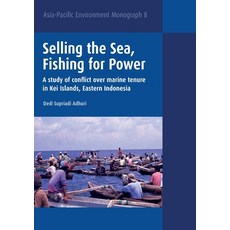 (英文圖書) Selling the Sea Fishing for Power: A study of conflict over marine tenure in Kei Islands Ea... 平裝版, Anu Press, 英文