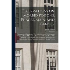 (英文圖書) Observations on Morbid Poisons Phagedaena and Cancer: Containing a Comparative View of the ... 平裝版, Legare Street Press, 英文