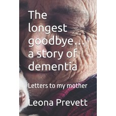 (英文圖書) The longest goodbye... a story of dementia: Letters to my mother 平裝版, Independently Published, 英文