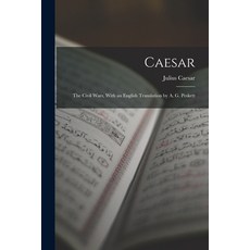 (英文圖書) Caesar: The Civil Wars With an English Translation by A. G. Peskett 平裝版, Legare Street Press, 英文