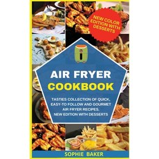 (英文圖書) Air Fryer Cookbook: Tasties Collection of Quick Easy-to Follow and Gourmet Air Fryer Recipes... 精裝版, Sophie Baker, 英文