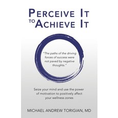 (英文圖書) Perceive It to Achieve It: Seize Your Mind and Use the Power of Motivation to Positively Affe... 平裝版, Balboa Press, 英文