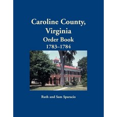 (英文圖書) Caroline County Virginia Order Book 1783-1784 平裝版, Heritage Books, 英文