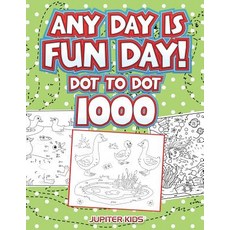 Any Day Is Fun Day!: Dot To Dot 1000 平裝版, Jupiter Kids, 英文