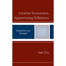 Creative Encounters Appreciating Difference: Perspectives and Strategies 精裝版, Lexington Books, 英文