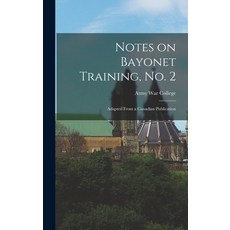 (英文圖書) Notes on Bayonet Training no. 2: Adapted From a Canadian Publication 精裝版, Legare Street Press, 英文
