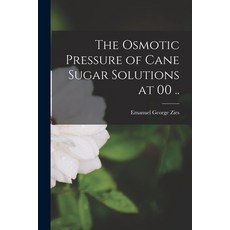 (英文圖書) The Osmotic Pressure of Cane Sugar Solutions at 00 .. 平裝版, Legare Street Press, 英文