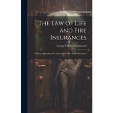 (英文圖書) The Law of Life and Fire Insurances: With an Appendix of Comparative Tables of Life Insurance 精裝版, Legare Street Press, 英文