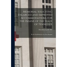(英文圖書) Memorial Soliciting Enlarged and Improved Accommodations for the Insane of the State of Tenne... 平裝版, Legare Street Press, 英文