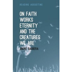 On Faith Works Eternity and the Creatures We Are 精裝版, Bloomsbury Publishing PLC, 英文