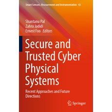(英文圖書) Secure and Trusted Cyber Physical Systems: Recent Approaches and Future Directions 平裝版, Springer, 英文