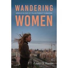 (英文圖書) Wandering Women: Urban Ecologies of Italian Feminist Filmmaking 平裝版, Indiana University Press, 英文