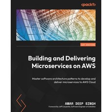 (英文圖書) Building and Delivering Microservices on AWS: Master software architecture patterns to develo... 平裝版, Packt Publishing, 英文