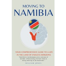 (英文圖書) Moving to Namibia: Your Comprehensive Guide to a Life in the Land of Endless Horizons 平裝版, Mamba Press, 英文