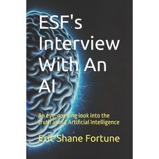 (英文圖書) ESF's Interview With An AI: An eye-opening look into the truth about Artificial... 平裝版, Independently Published, 英文