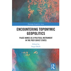 (英文圖書) Encountering Toponymic Geopolitics: Place Names as a Political Instrument in the Post-Soviet ... 精裝版, Routledge, 英文