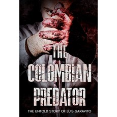 (英文圖書) The Colombian Predator: The Untold Story of Luis Garavito 平裝版, Independently Published, 英文