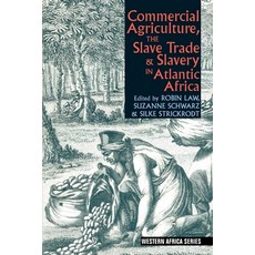 Commercial Agriculture the Slave Trade and Slavery in Atlantic Africa 平裝版, James Currey, 英文