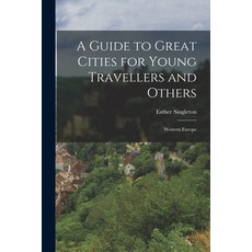 (英文圖書) A Guide to Great Cities for Young Travellers and Others: Western Europe 平裝版, Legare Street Press, 英文