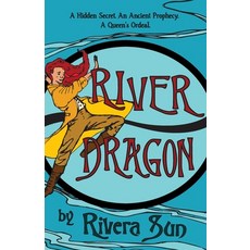 (英文圖書) River Dragon: A Hidden Secret. An Ancient Prophecy. A Queen's Ordeal. 平裝版, Rising Sun Press Works, 英文
