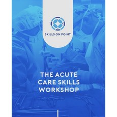 (英文圖書) The Acute Care Skills Workshop 平裝版, Independently Published, 英文