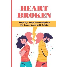 (英文圖書) Heart Broken: Step By Step Prescription To Love Yourself Again: Overcome The Breakup 平裝版, Independently Published, 英文