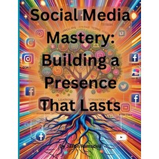 (英文圖書) Social Media Mastery: Building a Presence That Lasts 平裝版, Independently Published, 英文
