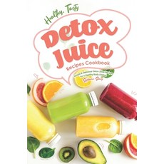 (英文圖書) Healthy Tasty Detox Juice Recipes Cookbook: Simple & Delicious Detox Juice Recipes for a Hea... 平裝版, Independently Published, 英文