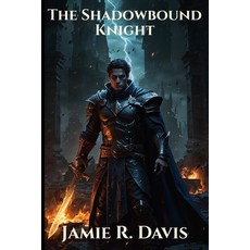 (英文圖書) The Shadowbound Knight: Betrayed by his kingdom. Hunted by his past. Bound by f... 平裝版, Independently Published, 英文