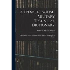 (英文圖書) A French-English Military Technical Dictionary: With a Supplement Containing Recent Military ... 平裝版, Legare Street Press, 英文