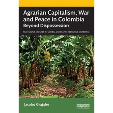 (英文圖書) Agrarian Capitalism War and Peace in Colombia: Beyond Dispossession 平裝版, Routledge, 英文