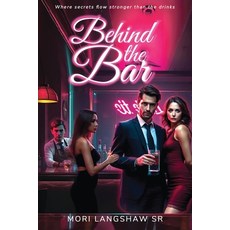 (英文圖書) Behind The Bar: "The heartbeat of the town isn't the streets-it's the bar and... 平裝版, Independently Published, 英文