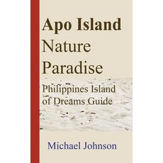 (英文圖書) Apo Island Nature Paradise: Philippines Island of Dreams Guide 平裝版, Independently Published, 英文