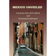 (英文圖書) Mexico Unveiled: A journey into rich culture and Stunning Landscapes (Travel guide) 平裝版, Independently Published, 英文