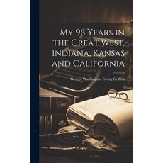 (英文圖書) My 96 Years in the Great West Indiana Kansas and California 精裝版, Hassell Street Press, 英文