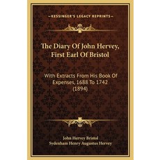 (英文圖書) The Diary Of John Hervey First Earl Of Bristol: With Extracts From His Book Of Expenses 168... 精裝版, Kessinger Publishing, 英文