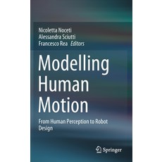 Modelling Human Motion: From Human Perception to Robot Design 精裝版, Springer, 英文