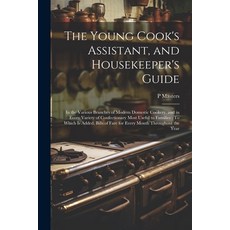 (英文圖書) The Young Cook's Assistant and Housekeeper's Guide: In the Various Branches of Modern Domest... 平裝版, Legare Street Press, 英文